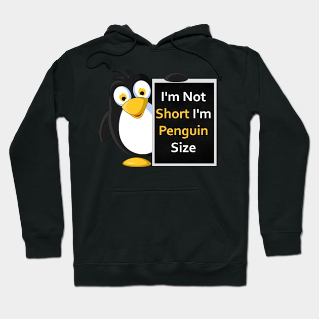 Funny Penguin Size T-Shirt: I'm Not Short, I'm Penguin Size! Hoodie by JHFANART